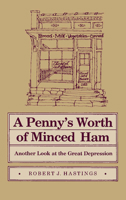A Penny's Worth of Minced Ham: Another Look at the Great Depression 0809313049 Book Cover