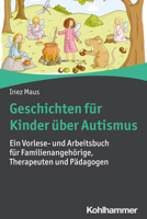 Geschichten Fur Kinder Uber Autismus: Ein Vorlese- Und Arbeitsbuch Fur Familienangehorige, Therapeuten Und Padagogen 3170395041 Book Cover