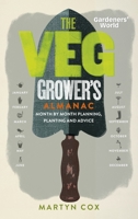 Gardeners' World: The Veg Grower's Almanac: Month by Month Planning, Planting and Advice 184990782X Book Cover
