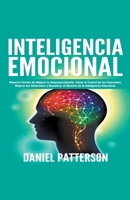 Inteligencia Emocional, Maneras F�ciles de Mejorar tu Autoconocimiento, Tomar el Control de tus Emociones, Mejorar tus Relaciones y Garantizar el Dominio de la Inteligencia Emocional. 1393031919 Book Cover
