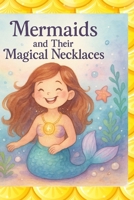 Mermaids And Their Magic Necklaces: CHILDREN'S STORY B0CCZXRVLP Book Cover