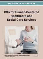 Handbook of Research on ICTs for Human-Centered Healthcare and Social Care Services Vol 2 1668425939 Book Cover