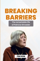 Breaking Barriers: The remarkable life of Patricia Shroeder B0BYRC1TQR Book Cover