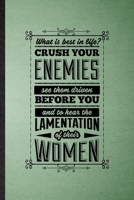 What Is Best in Life Crush Your Enemies See Them Driven Before You and to Hear the Lamentation of Their Women: Lined Notebook Conan Barbarian Fan. ... Movie Quote. Student Teacher School Writing 1712098497 Book Cover