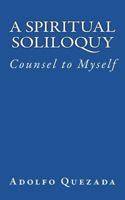 Spiritual Soliloquy: Counsel to Myself 1721856269 Book Cover