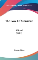 The Love Of Monsieur 1974049302 Book Cover