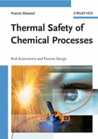 Thermal Safety of Chemical Processes: Risk Assessment and Process Design 3527317120 Book Cover