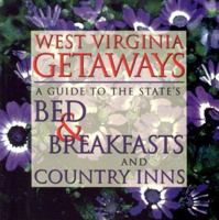 West Virginia Getaways: A Guide to the State's Bed and Breakfast and Country Inns 1891852086 Book Cover