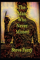 The Man Who Never Missed 0441519164 Book Cover
