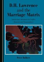 D.H. Lawrence and the Marriage Matrix: Intertextual Adventures in Conflict, Renewal, and Transcendence 1443893056 Book Cover