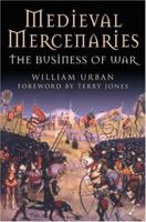 Medieval Mercenaries: The Business of War 1853676977 Book Cover