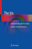 The Iris: Understanding the Essentials 3030457559 Book Cover