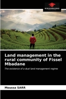 Land management in the rural community of Fissel Mbadane: The existence of a dual land management regime 6203634875 Book Cover