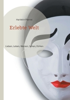 Erlebte Welt: Lieben, Leben, Weinen, Sehen, Fühlen (German Edition) 3769339193 Book Cover