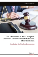 The Effectiveness of Anti-Corruption Measures: A Comparative Study Between Malawi and India: Combating Graft in Two Democracies 9999339522 Book Cover