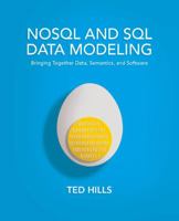 NoSQL and SQL Data Modeling: Bringing Together Data, Semantics, and Software 1634621093 Book Cover