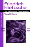 Friedrich Nietzsche and the Politics of Transfiguration 0520028104 Book Cover