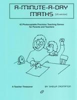 A-Minute-A-Day Maths (Us ): 42 Photocopiable 1 Minute Mental Math Challenges. Using Precision-Teaching Principles, They Offer Focused Practice of Key Math Skills. a Fun Way to Harness the Co-Operation 1490963731 Book Cover