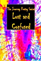 The Journey Lost and Confused 1387347144 Book Cover