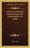 Archiv Fur Kriminal-Anthropologie Und Kriminalistik V29 (1908) 1167659228 Book Cover