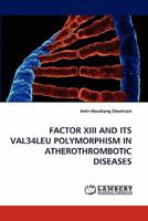 Factor XIII and Its Val34leu Polymorphism in Atherothrombotic Diseases 383831915X Book Cover