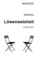 Löwenweisheit: Erzählungen 3754324209 Book Cover