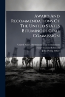 Award And Recommendations Of The United States Bituminous Coal Commission... 1278708685 Book Cover