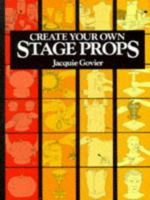 Create Your Own Stage Props 0131890441 Book Cover