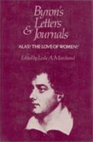 Byron's Letters and Journals: Volume III, 'Alas! the love of women', 1813-1814 0674089421 Book Cover