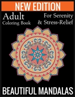 New Edition Adult Coloring Book For Serenity & Stress-Relief Beautiful Mandalas: (Adult Coloring Book Of Mandalas ) 1697443362 Book Cover