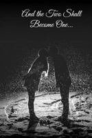 And the Two Shall Become One 1530177308 Book Cover