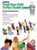 Alfred's Teach Your Child to Play Ukulele, Bk 2: The Easiest Ukulele Method Ever!, Book & CD 1470618893 Book Cover