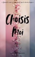 Choisis-moi: Quand le cœur se souvient et que le destin frappe (French Edition) B0F9X5786X Book Cover