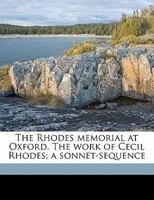 The Rhodes Memorial at Oxford. the Work of Cecil Rhodes; A Sonnet-Sequence 1347529624 Book Cover