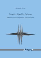 Adaptive Quarklet Schemes: Approximation, Compression, Function Spaces 3832551964 Book Cover