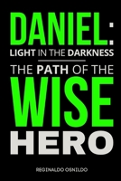 Daniel: Light in the Darkness - The Path of the Wise Hero B0DJ5CWXK1 Book Cover