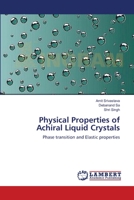 Physical Properties of Achiral Liquid Crystals: Phase transition and Elastic properties 3844312358 Book Cover