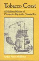 Tobacco Coast: A Maritime History of Chesapeake Bay in the Colonial Era (Maryland Paperback Bookshelf) 0801825342 Book Cover