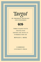 Turgot on Progress, Sociology and Economics: A Philosophical Review of the Successive Advances of the Human Mind on Universal History Reflections on the Formation and the Distribution of Wealth 0521153344 Book Cover