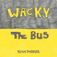 Wacky the Bus 1728305969 Book Cover