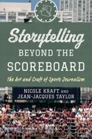 Storytelling beyond the Scoreboard: The Art and Craft of Sports Journalism B0FRX7N95Z Book Cover