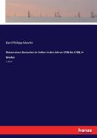Reisen Eines Deutschen in Italien in Den Jahren 1786 Bis 1788, Erster Theil.: 1 1016339178 Book Cover