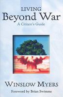 Living Beyond War: A Citizen's Guide 1570758271 Book Cover