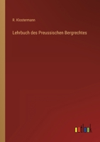 Lehrbuch Des Preussischen Bergrechtes 3742806602 Book Cover