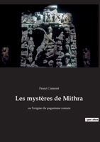 Les mystères de Mithra: ou l'origine du paganisme romain 2385082853 Book Cover