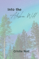 Into the Alaskan Wild: Discreet Edition B0DJC17M3N Book Cover
