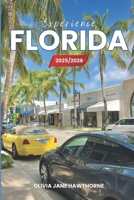 Experience Florida 2025/2026: The Only Guide You’ll Need for an unforgettable Trip: Local Recommendation, Hidden Gems, Insider Tips and Must-See Attractions B0FHF34GMP Book Cover