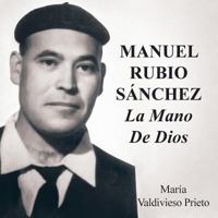 Manuel Rubio Sanchez: La Mano de Dios 1463349025 Book Cover