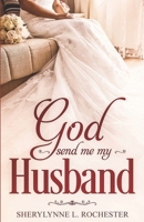 God Send Me My Husband 1544141289 Book Cover