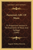 Panseron's ABC Of Music: Or Progressive Lessons In The Rudiments Of Music And Solfeggi 1120670233 Book Cover